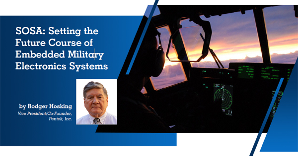 SOSA Setting the Future Course of Embedded Military Electronics Systems